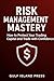 Risk Management Mastery: Th...