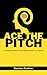 Ace the Pitch: Crafting the...
