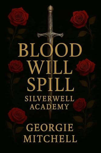 Blood Will Spill: Silverwell Academy (Kindle Edition)