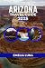 ARIZONA TRAVEL GUIDE 2025 (...