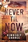 Never til Now