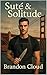 Sute & Solitude by Brandon Cloud