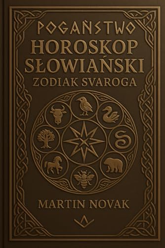 Horoskop Słowiański. Zodiak Svaroga (Polish Edition)