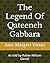 The Legend Of Qateeneh Gabbara by Ms Ann-Margret Yonan The Legend Of Qateeneh Gabbara by Ms Ann-Margret Yonan