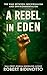 A REBEL IN EDEN: The War Be...