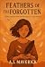 Feathers of the Forgotten: ...