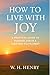 How to Live With Joy: A Pra...