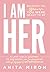 I Am Her: A Lost Girl's Journey to Becoming an Empowered and Resilient Entrepreneur