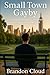 Small Town Gayby A Fictional Memoir of Conversion, Cancer, and Coming Out Loud by Brandon Cloud