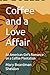 Coffee and a Love Affair: An American Girl's Romance on a Coffee Plantation