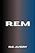 R.E.M. by R.C. Avery