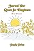 Journal Your Quest for Happiness For Teens by Paula Price