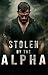 Stolen by the Alpha by Midika Crane