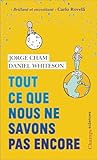 Tout ce que nous ne savons pas encore: Le guide de l'univers inconnu