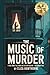 The Music of Murder: A True...