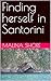 Finding herself in Santorini by Malina Shore Finding herself in Santorini by Malina Shore
