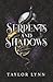 Serpents and Shadows by Taylor  Lynn