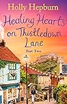 Healing Hearts on Thistledown Lane PART 2 (Healing Hearts on Thistledown Lane, #2) Healing Hearts on Thistledown Lane PART 2 (Healing Hearts on Thistledown Lane, #2)