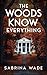 The Woods Know Everything: A Thriller
