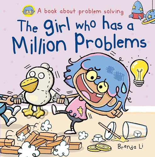 The Girl Who Has A Million Problems: A STEM Story That Teaches Kids to Solve Problems, Manage Big Feelings, Regulate Emotions, and Think Creatively, Ages 4–7 (A Million Mistakes Series Book 3)