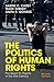 The Politics of Human Right...