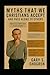 Myths that We Christians Accept and Pass Along to Others by Gary S. Shogren