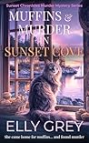 Muffins and Murder in Sunset Cove by Elly Grey
