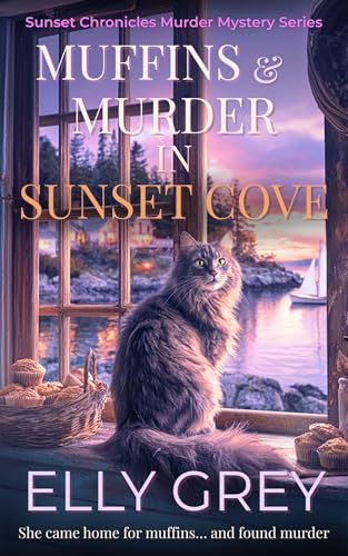 Muffins and Murder in Sunset Cove: She came home for muffins… and found murder (The Sunset Chronicles Murder Mystery Series Book 1)