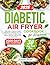 DIABETIC AIR FRYER COOKBOOK...