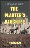 The Planter's Daughter (Keane and Xiao Book 1) The Planter's Daughter (Keane and Xiao Book 1)