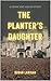 The Planter's Daughter by Susan Lanigan