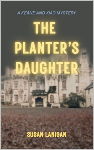 The Planter's Daughter (Keane and Xiao Book 1)