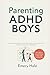 Parenting ADHD Boys