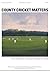County Cricket Matters: Vol 23