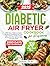DIABETIC AIR FRYER COOKBOOK FOR BEGINNERS by Jackson Pride