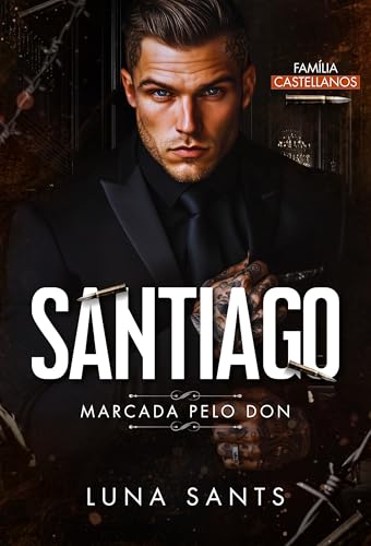 SANTIAGO - MARCADA PELO DON (FAMÍLIA CASTELLANOS Livro 1) (Portuguese Edition)