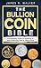 The Bullion Coin Bible: A C...