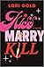 Kiss, Marry, Kill: A Novel