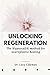 Unlocking Regeneration: The...