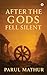 After the Gods Fell Silent by Parul Mathur
