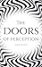 The Doors of Perception by Aldous Huxley The Doors of Perception by Aldous Huxley