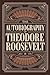 The Autobiography of Theodore Roosevelt