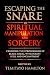 Escaping the Snare of Spiritual Manipulation and Sorcery by Temitayo Hamilton
