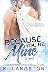 Because You're Mine (Mine Series Book 1) Because You're Mine (Mine Series Book 1)