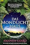 Das Mondlichthaus: Ein fesselnder und zutiefst berührender historischer Roman (German Edition)