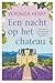 Een nacht op het chateau: Een kasteel in de Provence. Een kans om opnieuw te beginnen (Dutch Edition)