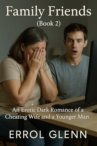 Family Friends (Book 2): An Erotic Dark Romance of a Cheating Wife and a Younger Man