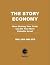 The Story Economy by William Welser