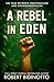 A REBEL IN EDEN: The War Be...