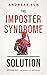 The Imposter Syndrome Solut...